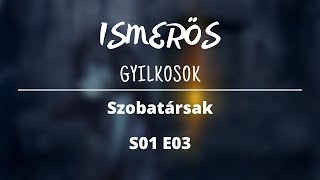 Ismerős gyilkosok S01 E03  Szobatársak [upl. by Quintus960]