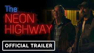 The Neon Highway  Official Trailer 2024 Rob Mayes Beau Bridges [upl. by Kalagher]