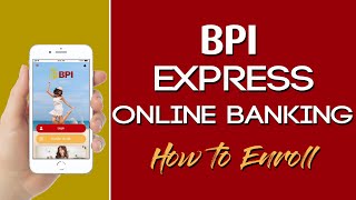 BPI Express Online l How to Enroll your Account to BPI Online Banking [upl. by Berey]