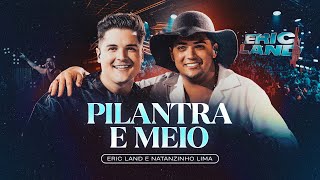 PILANTRA E MEIO  Eric Land Natanzinho Lima DVD Ao Vivo em São Paulo [upl. by Darum812]