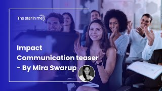 Impact Communication teaser  By Mira Swarup [upl. by Delfine167]