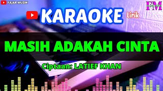 MASIH ADAKAH CINTA  Karaoke Lirik Latief Khan [upl. by Ailin967]