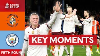 Luton Town v Manchester City  Key Moments  Fifth Round  Emirates FA Cup 202324 [upl. by Samale]