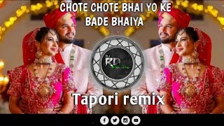 CHOTE CHOTE BHAI YO KE BADE BHAIYA TAPORI REMIX DJ ARUN RD PRODUCTion [upl. by Hamehseer]