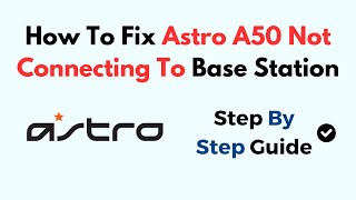 How To Fix Astro A50 Not Connecting To Base Station [upl. by Salmon]