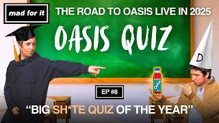 Can you beat the worlds HARDEST Oasis quiz  Mad For It The Road To Oasis Podcast 8 [upl. by Annuahsal]