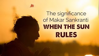 The significance of Makar Sankranti When the Sun rules [upl. by Hoffmann826]