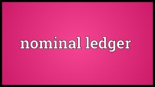 Nominal ledger Meaning [upl. by Damek329]