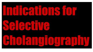 Indications for selective cholangiography [upl. by Falda]