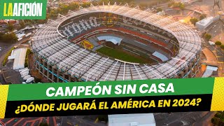 ¿Dónde jugará el América en 2024 por remodelación del Estadio Azteca [upl. by Enirak]