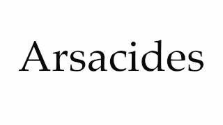 How to Pronounce Arsacides [upl. by Claretta]