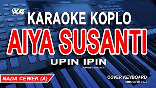 AIYA SUSANTI  AIYA CIK SITI LIRIK KARAOKE KOPLO NADA WANITA [upl. by Yee]