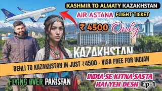 Indian To Almaty In Just ₹4500  Indian Traveling In Kazakhstan  Yeh Desh India Se Bhi Sasta Hai [upl. by Chane259]