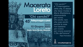 45° Pellegrinaggio Macerata  Loreto 2023 quotChi cerchiquot [upl. by Rolfston]