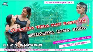 Dupatta Tera Nau Rang da VS Luhariya Luta Raja New TikTok Viral Dj Song Hard Kick And Dj Bal Ram [upl. by Ardnuhs]