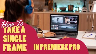 How to Take a Single Frame Premiere Pro [upl. by Aiouqahs]