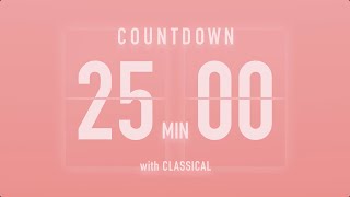 25 Minutes Countdown Timer with Classical Music ♪ [upl. by Naylor]