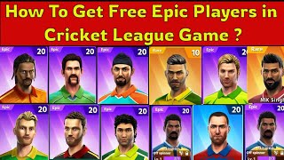 How to 🔓 Unlock Free Epic Players 😱 in Cricket League Game using Smart Tricks [upl. by Morry]