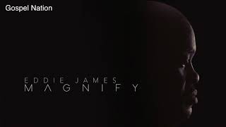 Eddie James  The Name Magnify Album [upl. by Timi]