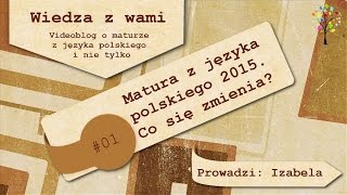 01 Nowa matura z języka polskiego 2015 Co się zmienia [upl. by Mindi]