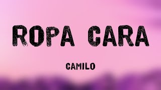 Ropa Cara  Camilo Lyrics Video 💸 [upl. by Mafalda434]