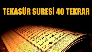 Tekasür Suresi 40 Tekrar [upl. by Cami]