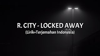 Locked Away  R City ft Adam Levine LirikTerjemahan Indonesia [upl. by Alaric]