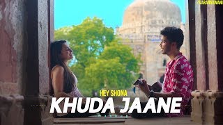 Khuda Jaane Hey Shona  Mashup  I Karan Nawani I Kuhu Gracia [upl. by Harlamert181]