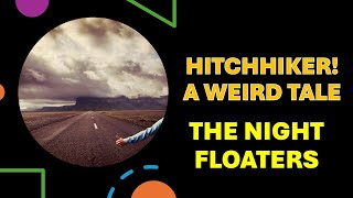 Hitchhiker A Weird Tale The Night Floaters HP Lovecraft Alfred Hitchcock Good Evening Fails [upl. by Hayes]