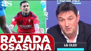 La RAJADA del director deportivo del OSASUNA al CHIMY ÁVILA quotMe parece lamentablequot [upl. by Gerdeen]