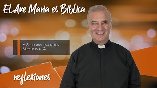 El Ave María es Bíblica  Padre Ángel Espinosa de los Monteros [upl. by Haze934]