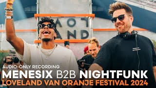 MENESIX B2B NIGHTFUNK at LOVELAND VAN ORANJE FESTIVAL 2024  AUDIOONLY RECORDING [upl. by Fanny]