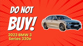 2023 BMW 3 SERIES 330E  9 SHOCKING REASONS NOT TO BUY 🚫🚗 [upl. by Auhel]