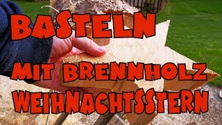 Basteln mit Brennholz für Weihnachten  Holzstern [upl. by Samal735]