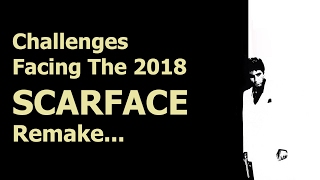 Challenges Facing The 2018 Scarface Remake [upl. by Eedyaj]