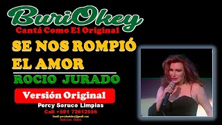 KARAOKE  SE NOS ROMPIO EL AMOR Original  ROCIO JURADO  BuriOkey [upl. by Egor]