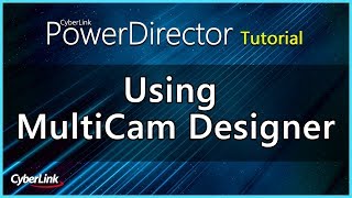 PowerDirector  Using MultiCam Designer  CyberLink [upl. by Hofstetter171]