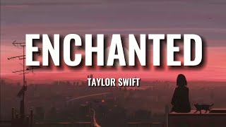 Taylor Swift  quotEnchantedquot Lyrics Video [upl. by Erminna552]