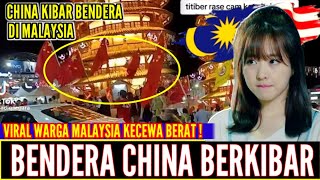 Warga Malaysia Kecewa Bendera China Berkibar Tanpa Izin Di Malaysia [upl. by Selway131]