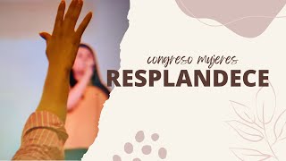 Resplandece  Congreso de Mujeres 2024 [upl. by Chadbourne979]