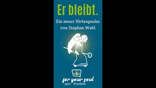 Er bleibt Ein neuer Hirtenpsalm von Stephan Wahl [upl. by Sonya]