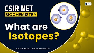 What are Isotopes  Biochemistry CSIR NET Life Science  IFAS [upl. by Allx780]