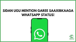 Sidan ugu mention garee saaxibkaaga Whatsapp status [upl. by Ahseile]