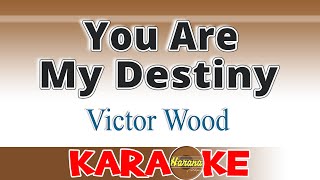 You Are My Destiny  Victor Wood  KARAOKE [upl. by Fosdick]