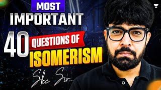 Most Important 40 Questions of Isomerism  Organic Chemistry  NEET 2025  SKC Sir [upl. by Woodrow]