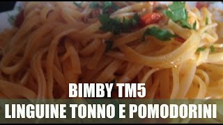 Linguine tonno e pomodorini con Bimby TM5TM6 [upl. by Tadashi]