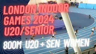 London Indoor Games 2024 U20Senior 800M U20  SEN WOMEN LEE VALLEY 210124 [upl. by Lamaaj]