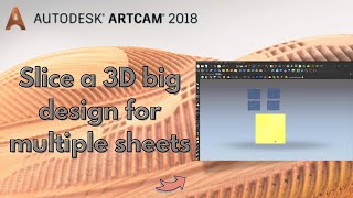 How to slice a 3D big design for multiple sheets in ArtCAM 2018 [upl. by Akemrehs]