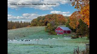 25Hour NonStop Country Gospel Hymns by Alan Jackson [upl. by Anniken]