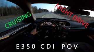 W212 MERCEDES E350CDI  STRAIGHT PIPE  POV NIGHT DRIVE  300hp 700nm [upl. by Narual771]